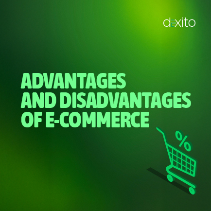 A Complete Guide to the Advantages and Disadvantages of E-commerce