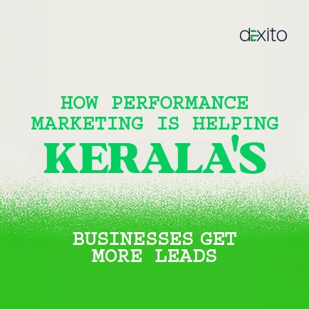 How Performance Marketing Is Helping Kerala's Local Businesses Get More Leads