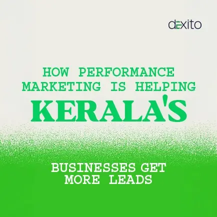 How Performance Marketing Is Helping Kerala's Local Businesses Get More Leads