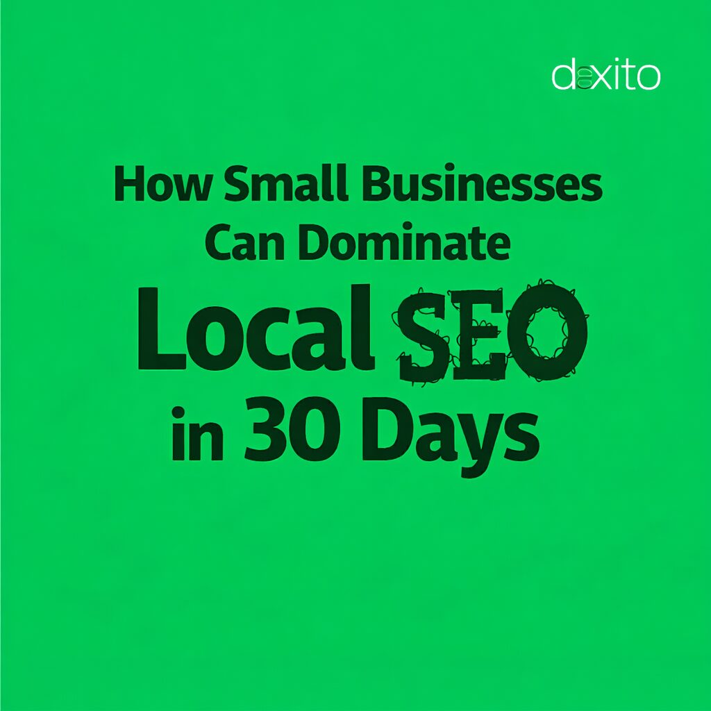 How Small Businesses Can Dominate Local SEO in 30 Days